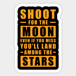 Shoot for the Moon. Even if you miss, you'll land among the Stars - Orange text Sticker